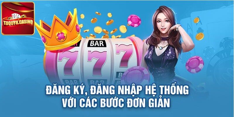 4 lý do nên vào đăng nhập TuQuy8