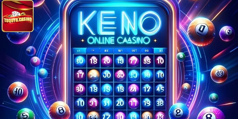 Chia sẻ cách chơi Keno TuQuy8 hiệu quả