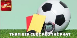 Kèo thẻ phạt là gì?