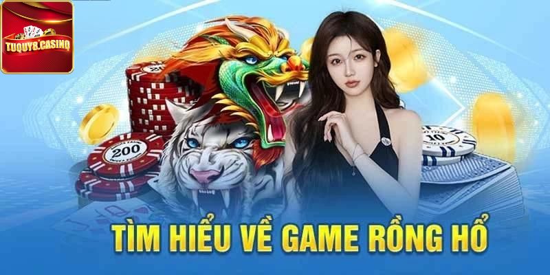 Giới thiệu game Rồng Hổ TuQuy8 là gì?