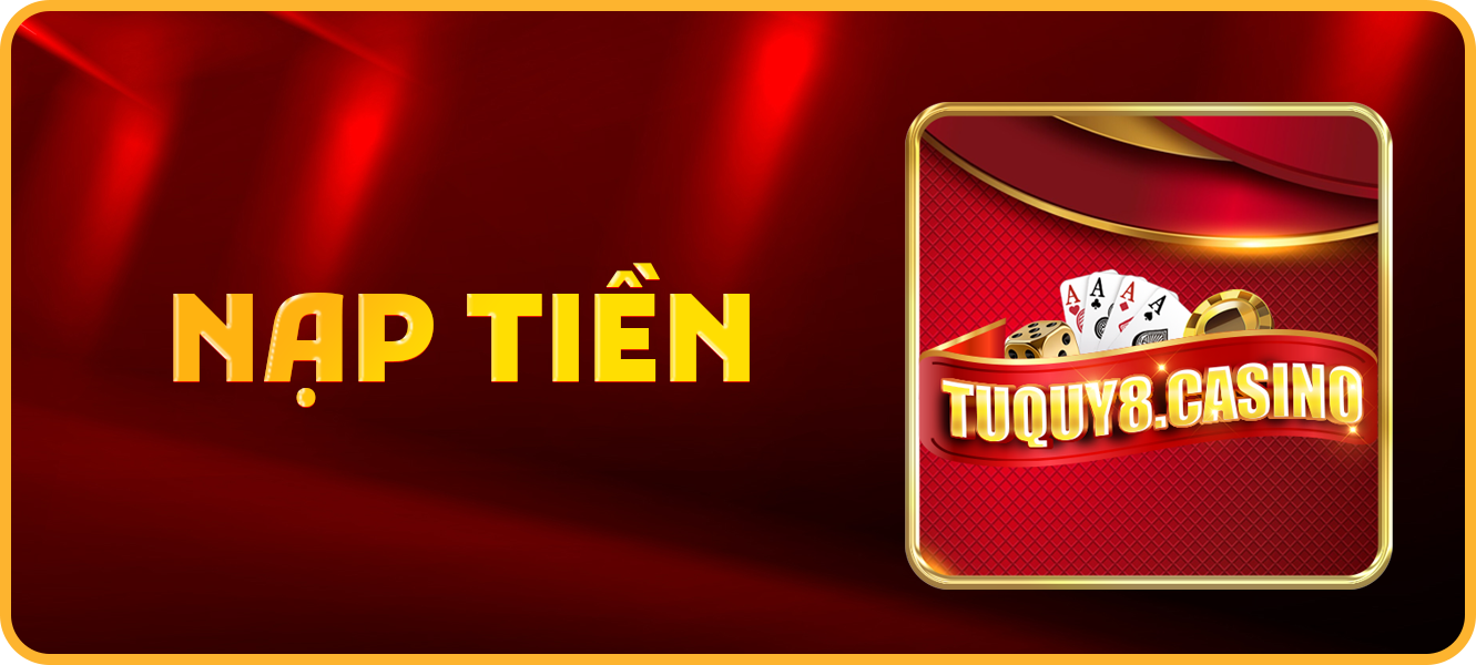 Hướng dẫn nạp tiền tuquy8.casino